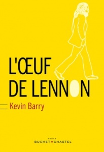 Kevin Barry l'oeuf de Lennon
